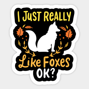 Foxes I Just Really Like Foxes Ok Sticker